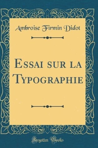 Cover of Essai sur la Typographie (Classic Reprint)