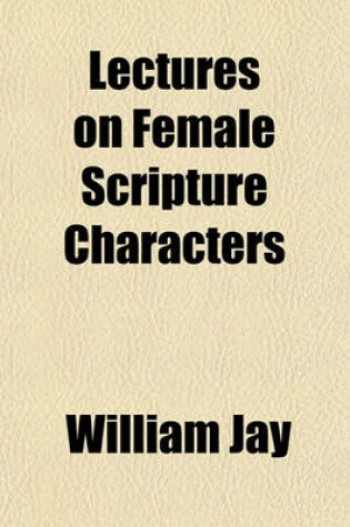 Cover of Lectures on Female Scripture Characters