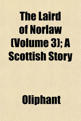 Book cover for The Laird of Norlaw (Volume 3); A Scottish Story