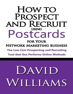 Book cover for How to Prospect and Recruit Using Postcards for Your Network Marketing Business