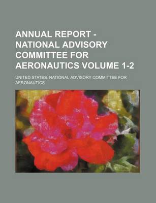 Book cover for Annual Report - National Advisory Committee for Aeronautics Volume 1-2