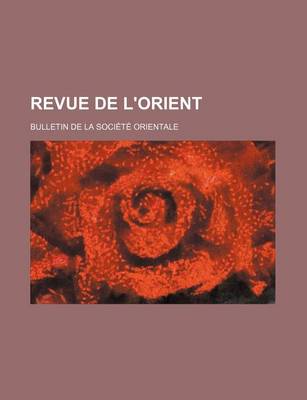 Book cover for Revue de L'Orient; Bulletin de La Societe Orientale