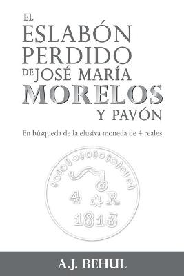 Book cover for El eslabon perdido de Jose Maria Morelos y Pavon