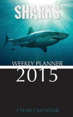 Book cover for Sharks Weekly Planner 2015