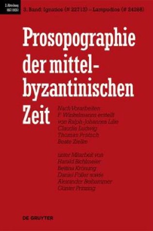 Cover of Prosopographie der mittelbyzantinischen Zeit, Band 3, Ignatios (# 22713) - Lampudios (# 24268)