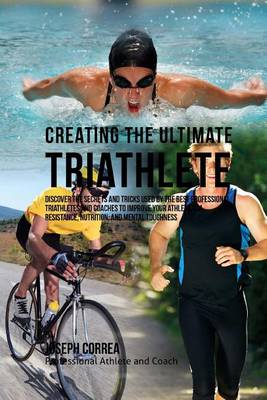 Book cover for Creating the Ultimate Triathlete