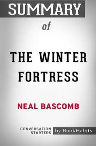 Cover of Summary of The Winter Fortress by Neal Bascomb