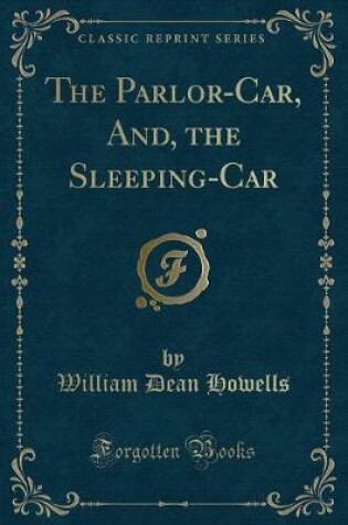 Cover of The Parlor-Car, And, the Sleeping-Car (Classic Reprint)