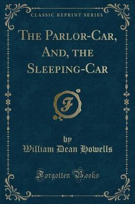 Book cover for The Parlor-Car, And, the Sleeping-Car (Classic Reprint)