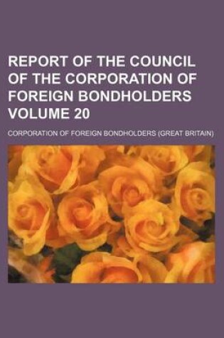 Cover of Report of the Council of the Corporation of Foreign Bondholders Volume 20