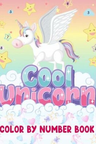 Cover of Cool Unicorn Color By Number Book