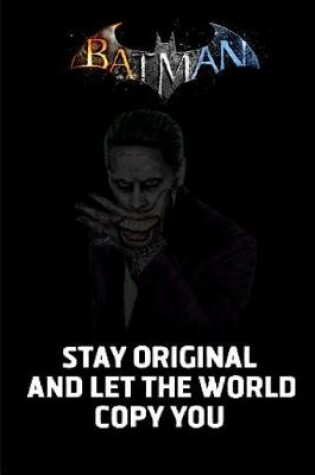 Cover of Batman Stay original and let the world copy you