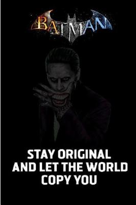 Book cover for Batman Stay original and let the world copy you