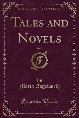 Book cover for Tales and Novels, Vol. 3 (Classic Reprint)