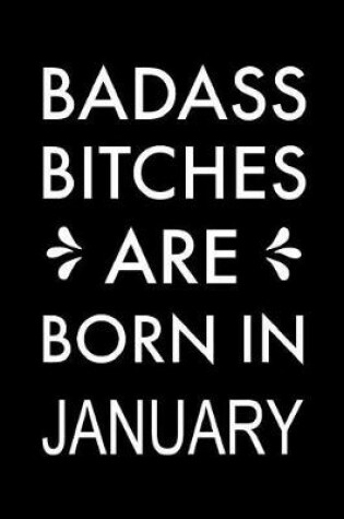 Cover of Badass Bitches Are Born In January