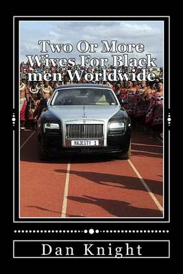 Book cover for Two Or More Wives For Black men Worldwide