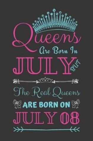 Cover of Queens Are Born In July But The Real Queens Are Born On July 08