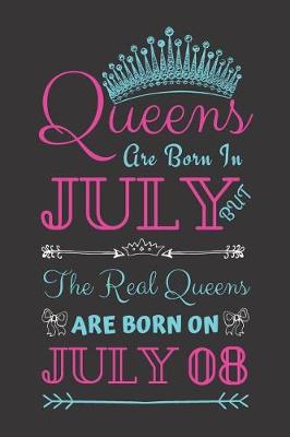Book cover for Queens Are Born In July But The Real Queens Are Born On July 08