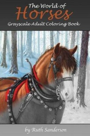 Cover of The World of Horses Grayscale Adult Coloring Book