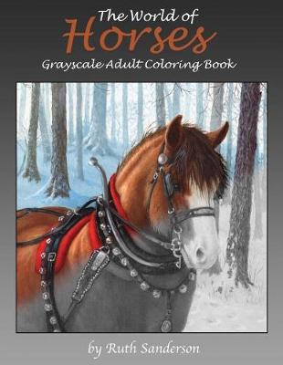 Book cover for The World of Horses Grayscale Adult Coloring Book
