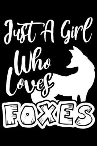 Cover of Just A Girl Who Loves Foxes