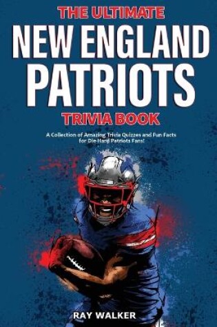 Cover of The Ultimate New England Patriots Trivia Book