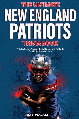 Book cover for The Ultimate New England Patriots Trivia Book