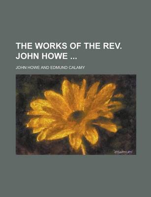 Book cover for The Works of the REV. John Howe