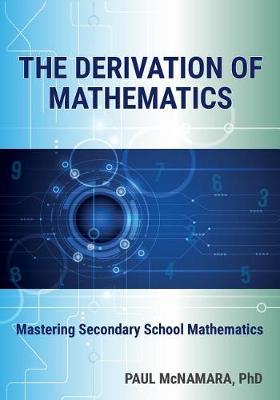 Book cover for The Derivation of Mathematics