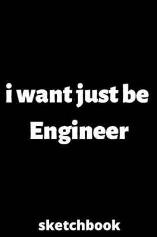 Cover of I want just be engineer sketchbook