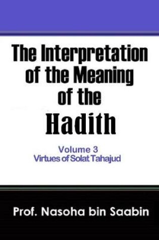 Cover of The Interpretation of The Meaning of The Hadith Volume 3 - Virtues of Solat Tahajud