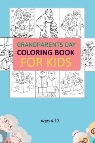 Cover of Grandparents Day Coloring Book For Kids Ages 4-12