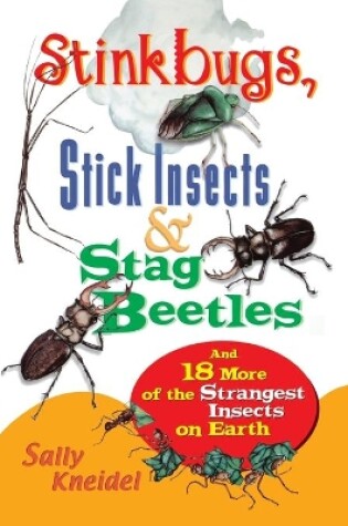 Cover of Stink Bugs, Stick Insects, and Stag Beetles