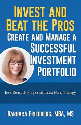 Book cover for Invest and Beat the Pros-Create and Manage a Successful Investment Portfolio