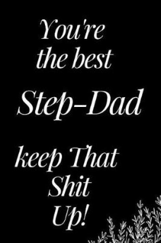 Cover of You Are the Best Step-Dad, Keep That Shit Up!