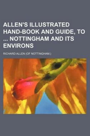 Cover of Allen's Illustrated Hand-Book and Guide, to Nottingham and Its Environs