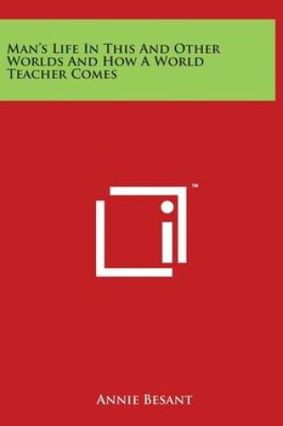 Cover of Man's Life in This and Other Worlds and How a World Teacher Comes