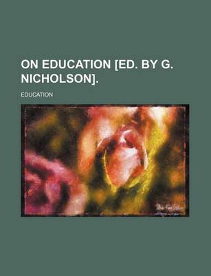 Book cover for On Education [Ed. by G. Nicholson].