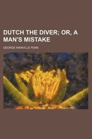 Cover of Dutch the Diver; Or, a Man's Mistake