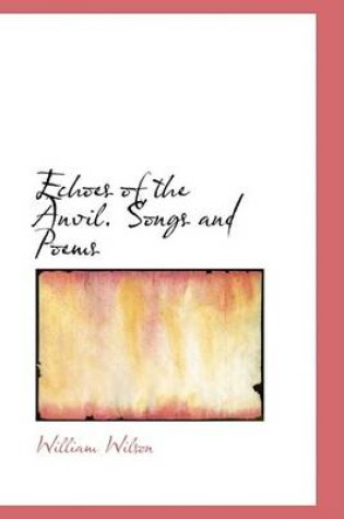 Cover of Echoes of the Anvil. Songs and Poems