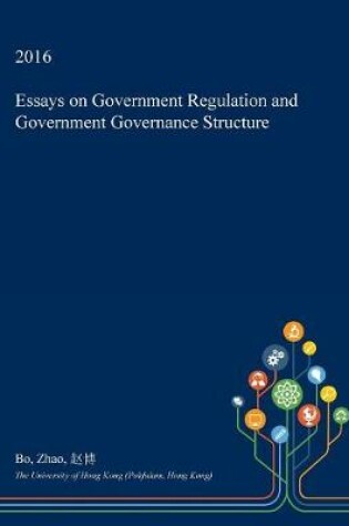 Cover of Essays on Government Regulation and Government Governance Structure