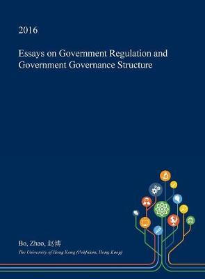 Book cover for Essays on Government Regulation and Government Governance Structure