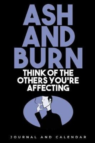 Cover of Ash And Burn Think Of the Others You're Affecting