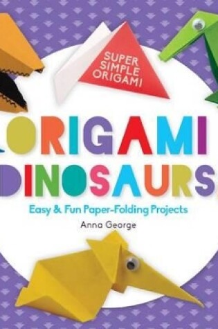 Cover of Origami Dinosaurs: Easy & Fun Paper-Folding Projects