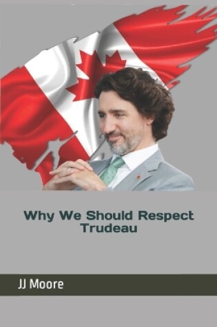 Cover of Why We Should Respect Trudeau