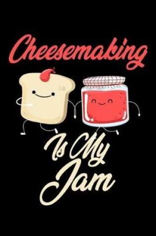 Cover of Cheesemaking is My Jam