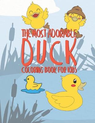 Book cover for The Most Adorable Duck Coloring Book For Kids
