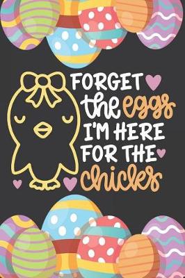 Book cover for Forget the Eggs I'm Here for the Chicks