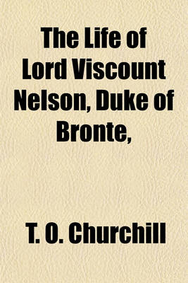Book cover for The Life of Lord Viscount Nelson, Duke of Bronte, &C