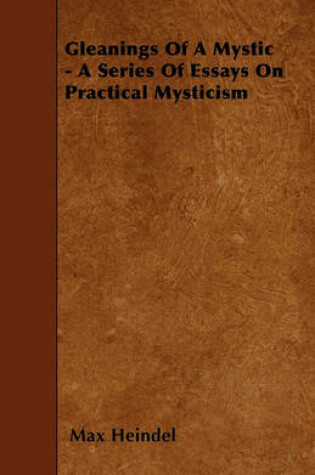 Cover of Gleanings Of A Mystic - A Series Of Essays On Practical Mysticism